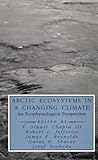Arctic Ecosystems in a Changing Climate: An Ecophysiological Perspective (Physiological Ecology)