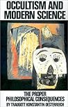 Occultism and Modern Science: The Proper Philosophical Consequences