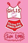 Girl, 15. Flirting for England by Sue Limb