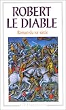 Robert le diable: Roman du XIIe siècle