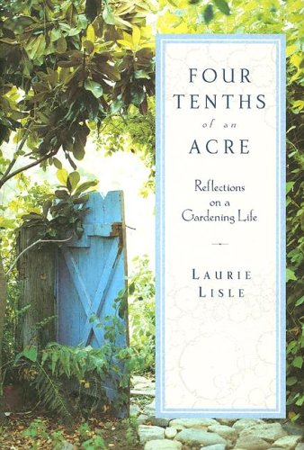 Four Tenths of an Acre: Reflections on a Gardening Life (Kindle Edition)