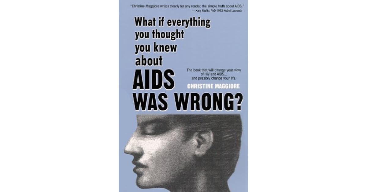 What If Everything You Thought You Knew about AIDS Was Wrong? The Book