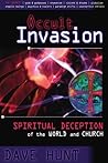 Occult Invasion: The Subtle Seduction of the World and Church (Dave Hunt Classic)