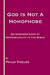 God is not a Homophobe: An unbiased look at Homosexuality in the Bible