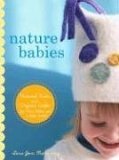 Nature Babies: Natural Knits and Organic Crafts for Moms, Babies, and a Better World (Hardcover)