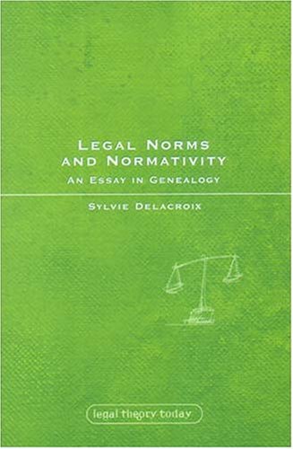 Legal Norms and Normativity: An Essay in Genealogy (Legal Theory Today)