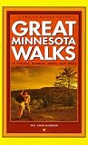Great Minnesota Walks 49 Strolls, Rambles, Hikes & Treks (Second in the series with award winning Great Wisconsin Walks) Great Minnesota Walks 49 Strolls, Rambles, Hikes & Treks (Second in the series with award winning Great Wisconsin Walks)