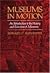 Museums in Motion: An Introduction to the History and Functions of Museums (American Association for State and Local History)