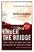 Under the Bridge by Rebecca Godfrey