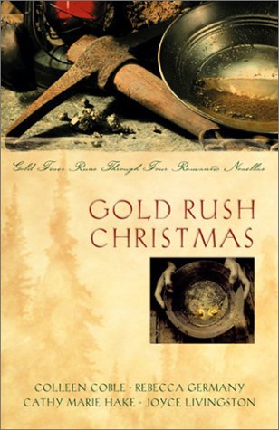 Gold Rush Christmas: Gold Fever Runs Through Four Romantic Novellas (Paperback)