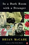 In a Dark Room with a Stranger by Brian McCabe