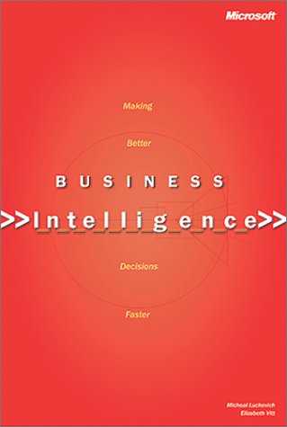 Business Intelligence: Making Better Decisions Faster (Hardcover)