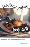 Feasting Galore Irish-Style: Recipes and Food Lore from the Emerald Isle Feasting Galore Irish-Style: Recipes and Food Lore from the Emerald Isle