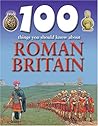 100 Things You Should Know About Roman Britain (100 Things You Should Know About . . .)