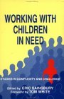Working with Children in Need: Studies in Complexity and Challenge Working with Children in Need: Studies in Complexity and Challenge