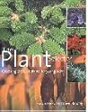 The Plant Selector: Choosing the Best Plants for Your Garden The Plant Selector: Choosing the Best Plants for Your Garden