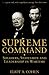 Supreme Command : Soldiers, Statesmen and Leadership in Wartime