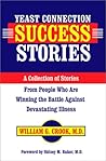 Yeast Connection Success Stories : A Collection of Stories from People Who Are Winning the Battle Against Devastating Illness