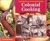 Colonial Cooking (Exploring History Through Simple Recipes)