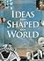 Ideas That Shaped Our World...