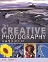The Creative Photography Handbook: A Sourcebook of Techniques and Ideas The Creative Photography Handbook: A Sourcebook of Techniques and Ideas