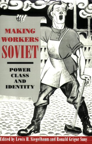 Making Workers Soviet: Power, Class, and Identity (Paperback)