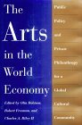 The Arts in the World Economy: Public Policy and Private Philanthropy for a Global Cultural Community
