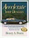 Accelerate Your Destiny: Enjoy Great Family Relationships, Financial Freedom And Business Success Accelerate Your Destiny: Enjoy Great Family Relationships, Financial Freedom And Business Success