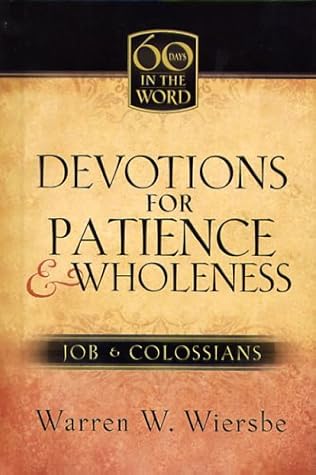 Devotions For Patience & Wholeness: Job & Colossians (60 Days In The Word)