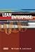 Lean Enterprise: A Synergistic Approach to Minimizing Waste