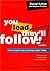 You Lead, They'll Follow: How to Inspire, Lead and Manage People. Really