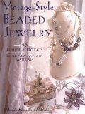 Vintage Style Beaded Jewelry: 35 Beautiful Projects Using New and Old Materials (Paperback)