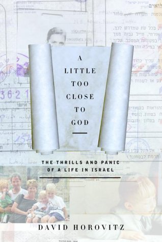 A Little Too Close to God: The Thrills and Panic of a Life in Israel (Hardcover)