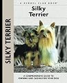 Silky Terrier: A Comprehensive Guide to Owning and Caring for Your Dog (CompanionHouse Books)