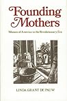Founding Mothers: Women in America in the Revolutionary Era