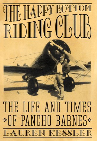 The Happy Bottom Riding Club: The Life and Times of Pancho Barnes (Hardcover)