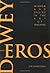 Dewey and Eros: Wisdom and Desire in the Art of Teaching (Advances in Contemporary Educational Thought Series)