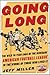 Going Long: The Wild Ten-Year Saga of the Renegade American Football League in the Words of Those Who Lived It