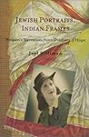 Jewish Portraits, Indian Frames: Women's Narratives from a Diaspora of Hope (Brandeis Series on Jewish Women)