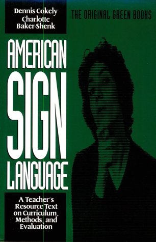 American Sign Language Green Books, A Teacher's Resource Text on Curriculum, Methods, and Evaluation (Paperback)