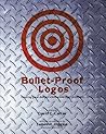 Bullet-Proof Logos: Creating Great Designs Which Avoid Legal Problems Bullet-Proof Logos: Creating Great Designs Which Avoid Legal Problems