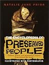 The Encyclopedia of Preserved People: Pickled, Frozen, and Mummified Corpses from Around the World