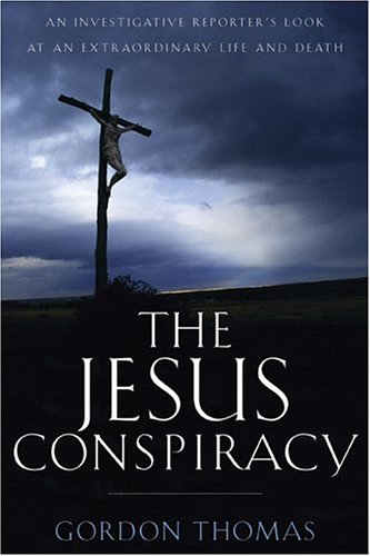 The Jesus Conspiracy: An Investigative Reporter's Look at an Extraordinary Life & Death (Hardcover)