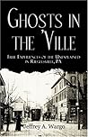 Ghosts In The 'ville: True Experiences Of The Unexplained In Riegelsville, Pa Ghosts In The 'ville: True Experiences Of The Unexplained In Riegelsville, Pa