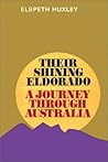 Their Shining Eldorado: A Journey Through Australia Their Shining Eldorado: A Journey Through Australia