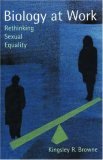 Biology at Work: Rethinking Sexual Equality (Rutgers Series on Human Evolution)