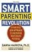 The SMART Parenting Revolution: A Powerful New Approach to Unleashing Your Child's Potential