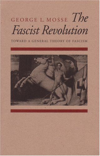 The Fascist Revolution: Toward a General Theory of Fascism (Paperback)