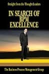In Search Of Bpm Excellence: Straight From The Thought Leaders