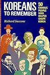 Koreans to Remember by Richard Saccone